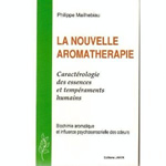 MAILHEBIAU Philippe La nouvelle aromathérapie. (Édition version 1994)- Caractérologie des essences et tempéraments humains Librairie Eklectic