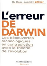 ZILLMER Hans-Joachim L´Erreur de Darwin. Découvertes archéologiques en contradiction avec la théorie de l´évolution Librairie Eklectic