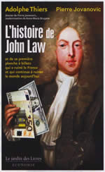 THIERS Adolphe et JOVANOVIC Pierre L´histoire de John Law et de sa première planche à billets qui a ruiné la France et qui continue à ruiner le monde aujourd´hui Librairie Eklectic