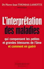 THOMAS-LAMOTTE Pierre-Jean Dr L´interprétation des maladies qui compensent les petites et grandes blessures de l´âme et comment en guérir Librairie Eklectic