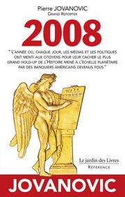 JOVANOVIC Pierre 2008 : Chronologie de l´année 2008 qui a détruit les banques et qui a déclenché la plus grande crise économique mondiale... Librairie Eklectic