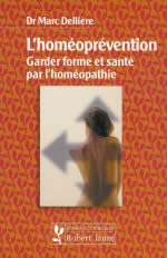 DELLIERE Marc Dr Homéoprévention (L´). Garder forme et santé par l´homéopathie Librairie Eklectic