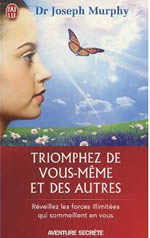 MURPHY Joseph Triomphez de vous-même et des autres. Réveillez les forces illimitées qui sommeillent en vous Librairie Eklectic