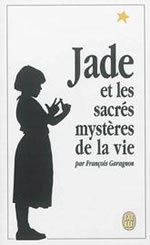 GARAGNON François Jade et les sacrés mystères de la vie  Librairie Eklectic