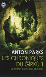 PARKS Anton Les chroniques du Girku. Tome 1 Le Secret des Étoiles Sombres 1ère édition Librairie Eklectic