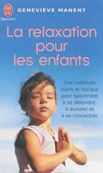 MANENT Geneviève La relaxation pour les enfants (4e édition revue et augmentée de 