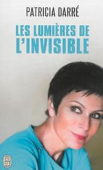 DARRE Patricia Les lumières de l´invisible  Librairie Eklectic