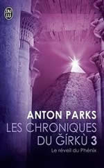 PARKS Anton Le Réveil du Phénix. Les chroniques du Girku, Tome 3 Librairie Eklectic