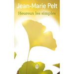 PELT Jean-Marie Heureux les simples Librairie Eklectic