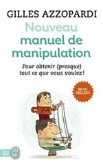 AZZOPARDI G. Nouveau manuel de manipulation - Pour obtenir (presque) tout ce que vous voulez Librairie Eklectic