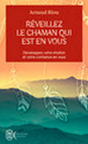 RIOU Arnaud  Réveillez le chaman qui est en vous. Développez votre intuition et votre confiance en vous. (Poche) Librairie Eklectic