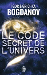 BOGDANOV Grishka et Igor Le code secret de l´Univers Librairie Eklectic