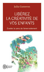 CAMERON Julia Libérez la créativité de vos enfants. Éveillez le sens de l´émerveillement. Librairie Eklectic