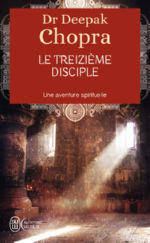 CHOPRA Deepak Le treizième disciple. Une aventure spirituelle Librairie Eklectic