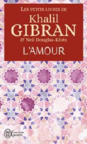 GIBRAN Khalil - DOUGLAS-KLOTZ Neil Les petits livres de Khalil Gibran - L´Amour Librairie Eklectic