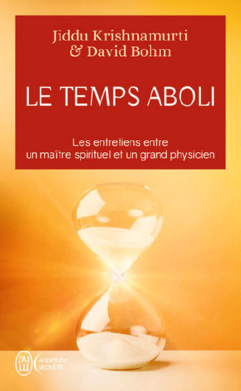 KRISHNAMURTI Jiddu & BOHM David Le temps aboli. Les entretiens entre un maître spirituel et un grand physicien Librairie Eklectic