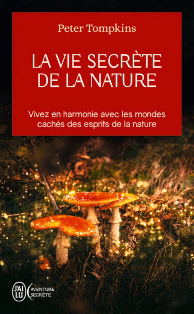 TOMPKINS Peter La Vie secrète de la nature. Vivez en harmonie avec les mondes cachés des esprits de la nature Librairie Eklectic