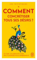 Collectif Comment concrétiser tous ses désirs ? avec Wayne Dyer, Deepak Chopra, N.D. Walsch, M. Williamson, E&J Hicks Librairie Eklectic