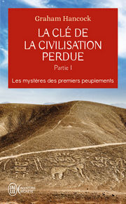 HANCOCK Graham La clé de la civilisation perdue. Partie 1. Les mystères des premiers peuplements. Librairie Eklectic