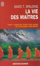 SPALDING Baird T. La Vie des maîtres. Dans l´Himalaya vivent des sages aux pouvoirs prodigieux Librairie Eklectic