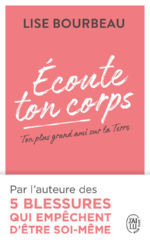 BOURBEAU Lise Ecoute ton corps. Ton plus grand ami sur la Terre Librairie Eklectic