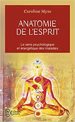 MYSS Caroline Anatomie de l´esprit. Le sens psychologique et énergétique des maladies Librairie Eklectic