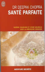 CHOPRA Deepak Santé parfaite. Guérir, rajeunir et vivre heureux avec la médecine indienne Librairie Eklectic