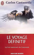 CASTANEDA Carlos Le Voyage dÃ©finitif. Le livre testament de Castaneda Librairie Eklectic