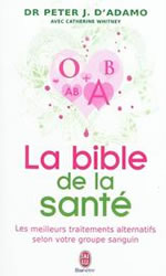 D´ADAMO Peter J. La bible de la santé (paru sous le titre : Encyclopédie complète des groupes sanguins selon 4 groupes sanguins, 4 régimes)  Librairie Eklectic