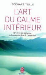 TOLLE Eckhart L´art du calme intérieur. Un livre de sagesse qui nous ramène à l´essentiel (Quiétude) Librairie Eklectic