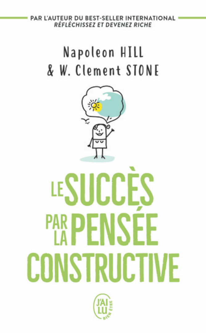 HILL Napolèon & STONE Clement W. Le succès par la pensée constructive Librairie Eklectic