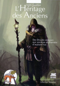 GAUTHIER Edith  L´Héritage des Anciens. Des Druides antiques aux sorcières et chamanes d´aujourd´hui Librairie Eklectic