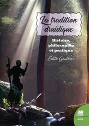 GAUTHIER Edith  La tradition druidique - Histoire, philosophie et pratique Librairie Eklectic