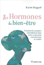 REGGAD Karim Les hormones du bien-être - Comment les produire naturellement dans notre corps pour retrouver joie et vitalité Librairie Eklectic