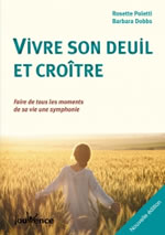 POLETTI Rosette & DOBBS Barbara Vivre son deuil et croître - Faire de tous les moments de sa vie une symphonie (Nouvelle édition) Librairie Eklectic