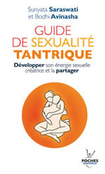 SARASWATI Sunyata & AVINASHA Bodhi Guide de sexualité tantrique. Manuel pour développer son énergie sexuelle créatrice et la partager Librairie Eklectic