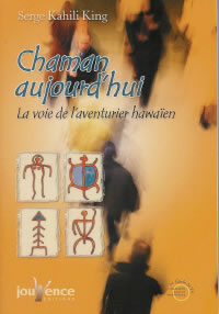 KAHILI KING Serge Chaman aujourd´hui : la voie de l´aventurier hawaïen Librairie Eklectic