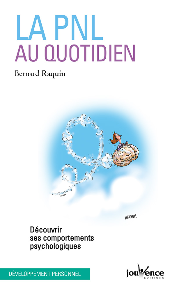 RAQUIN Bernard La PNL au quotidien. Découvrir ses comportements psychologiques Librairie Eklectic