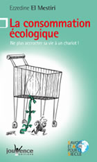 EL MESTIRI Ezzedine Consommation écologique (La). Ne plus accrocher sa vie à un chariot ! Librairie Eklectic