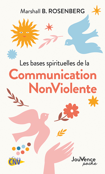 ROSENBERG Marshall B. Les bases spirituelles de la Communication Non Violente (anciennement 