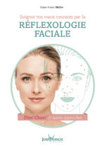 MULLER Marie-France Soignez vos maux courants par la réflexologie faciale. Dien´ Cham´ et autres approches.  Librairie Eklectic