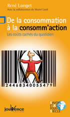 LONGET René & LARDI Muriel De la consommation à la consomm´action. Les coûts cachés du quotidien Librairie Eklectic