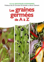 DOUGOUD CHAVANNES Carole Les graines germées de A à Z. 60 graines à découvrir et des recettes faciles et savoureuses. Librairie Eklectic