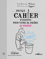 THALMANN Yves-Alexandre Petit cahier d´exercices pour vivre sa colère au positif Librairie Eklectic