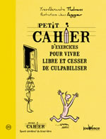 THALMANN Yves-Alexandre Petit cahier d´exercices pour vivre libre et cesser de culpabiliser Librairie Eklectic