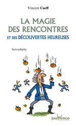 CUEFF Vincent La magie des rencontres et des découvertes heureuses. Serendipity Librairie Eklectic