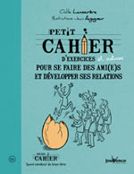 LAMOURERE Odile Petit cahier d´exercices pour se faire des ami(e)s et développer ses relations
 Librairie Eklectic