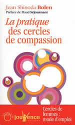 SHINODA BOLEN Jean  La pratique des cercles de compassion. Cercles de femmes : mode d´emploi Librairie Eklectic