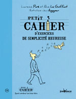 PARE Laurence et LE GUIFFART Alice Petit cahier d´exercices de simplicité heureuse. Librairie Eklectic