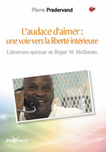 PRADERVAND Pierre L´audace d´aimer : une voie vers la liberté intérieure; L´itinéraire spirituel de Roger W. McGowen Librairie Eklectic